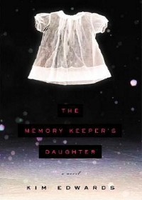 The Memory Keeper's Daughter by Kim Edwards The Memory Keeper's Daughter by Kim Edwards