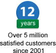 12 years - over 5 million satisfied customers